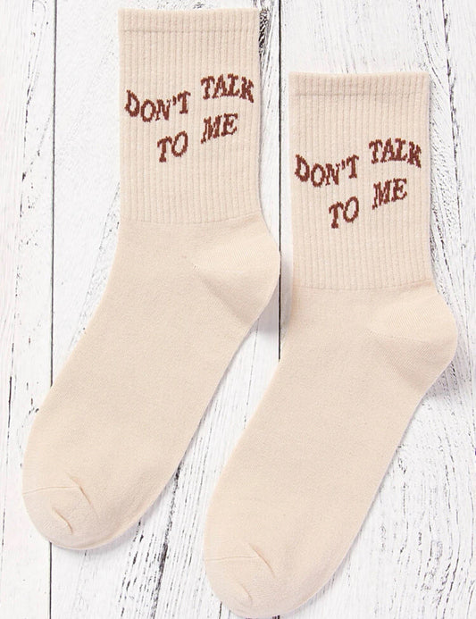 Don't Talk To Me Crew Socks